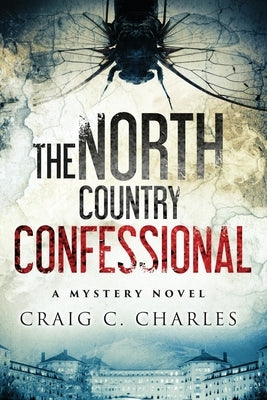 The North Country Confessional by Charles, Craig C.