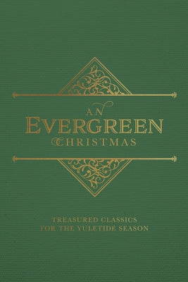 An Evergreen Christmas: Treasured Classics for the Yuletide Season by Dexterity Books Editorial