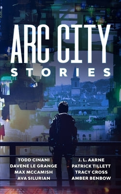 Arc City Stories by Aarne, J. L.