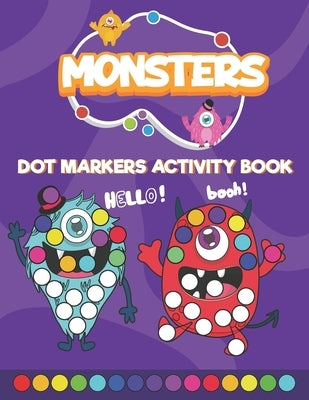 Monsters Dot Markers Activity Book: Do a Dot art coloring book for toddlers - Monsters Paint Daubers book with big dots by Neyali Press