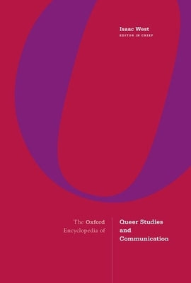 The Oxford Encyclopedia of Queer Studies and Communication 3 Volume Set by West