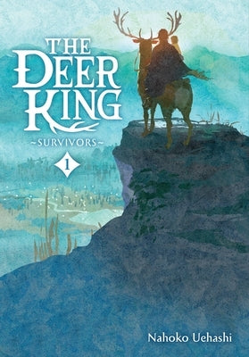 The Deer King, Vol. 1 (Novel): Survivors by Uehashi, Nahoko