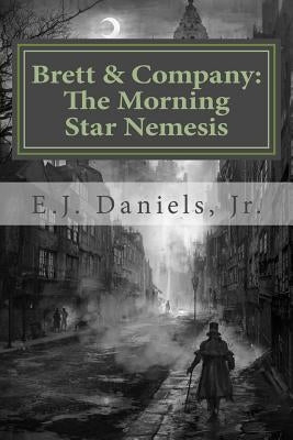 Brett and Company: The Morning Star Nemesis by Daniels Jr, E. J.