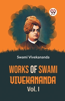 Works Of Swami Vivekananda Vol.l by Vivekananda, Swami