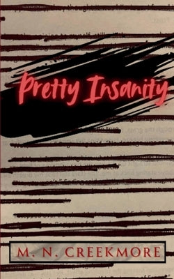 Pretty Insanity by Creekmore, M. N.