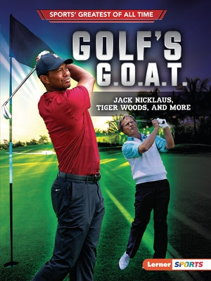 Golf's G.O.A.T.: Jack Nicklaus, Tiger Woods, and More by Fishman, Jon M.