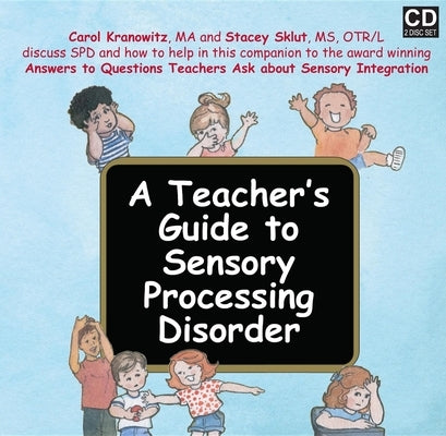 A Teacher's Guide to Sensory Processing Disorder by Kranowitz, Carol