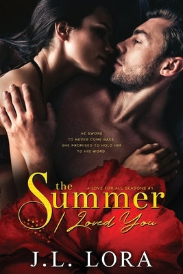 The Summer I Loved You by Lora, J. L.