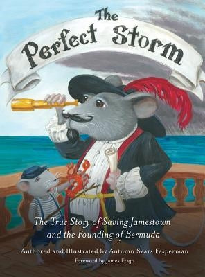 Perfect Storm: The True Story of Saving Jamestown and the Founding of Bermuda by Sears Fesperman, Autumn