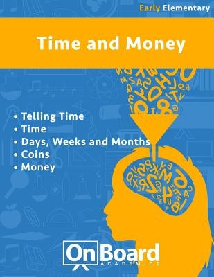 Time and Money (early elementary): Telling Time, Time, Days, Weeks and Months, Coins, Money by DeLuca, Todd