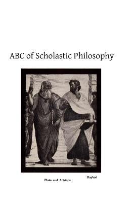 ABC of Scholastic Philosophy by Hermenegild Tosf, Brother