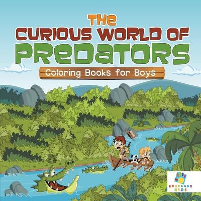 The Curious World of Predators Coloring Books for Boys by Educando Kids