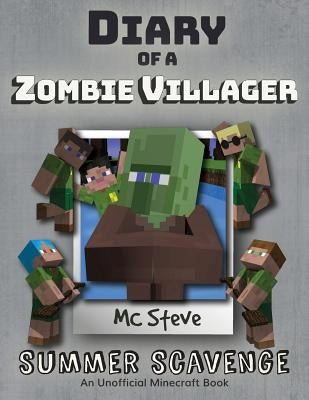 Diary of a Minecraft Zombie Villager: Book 3 - Summer Scavenge by Steve, MC