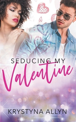 Seducing My Valentine by Allyn, Krystyna