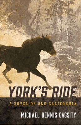 York's Ride: A Novel of Old California by Cassity, Michael Dennis