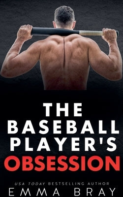 The Baseball Player's Obsession by Bray, Emma