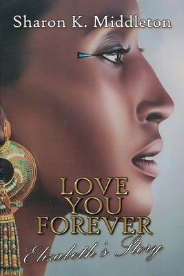 Love You Forever: Elizabeth's Story by Middleton, Sharon K.