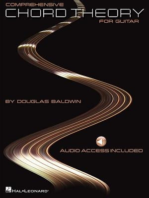 Comprehensive Chord Theory for Guitar [With CD (Audio)] by Baldwin, Douglas