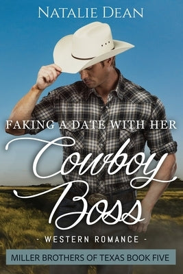 Faking a Date with her Cowboy Boss by Dean, Natalie