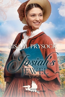 Josiah's Jewel (Brides of Pelican Rapids, Book 16) by Prysock, Lisa