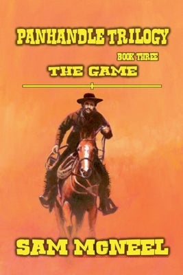 Panhandle Trilogy - The Game by McNeel, Sam