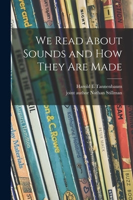 We Read About Sounds and How They Are Made by Tannenbaum, Harold E.