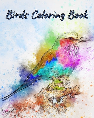 Birds Coloring Book: Amazing Birds Pictures to Color! by Fredson, Rosalia