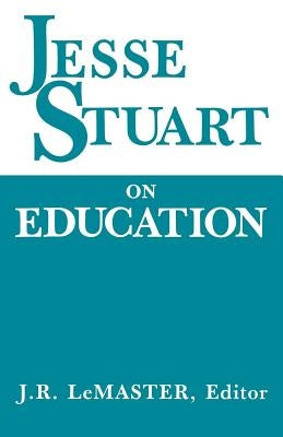 Jesse Stuart on Education by LeMaster, J. R.