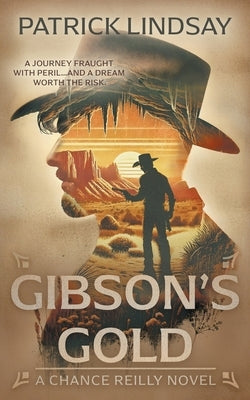 Gibson's Gold: A Classic Western Series by Lindsay, Patrick