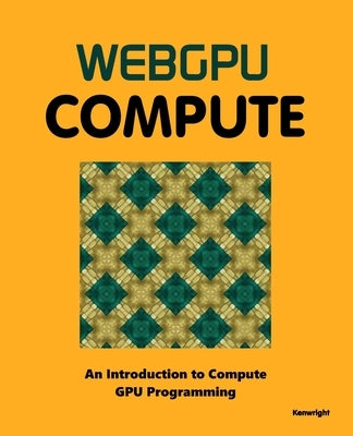 WebGPU Compute by Kenwright