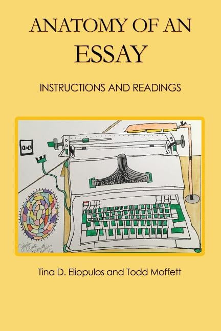 Anatomy of an Essay: Instructions and Readings by Eliopulos, Tina D.