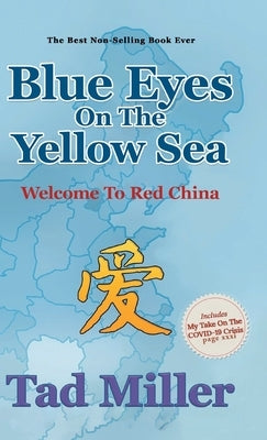 Blue Eyes On The Yellow Sea-Welcome To Red China by Tad Miller