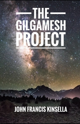 The Gilgamesh Project: The Codex by Kinsella, John Francis