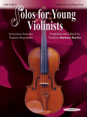 Solos for Young Violinists, Vol 5: Selections from the Student Repertoire by Barber, Barbara