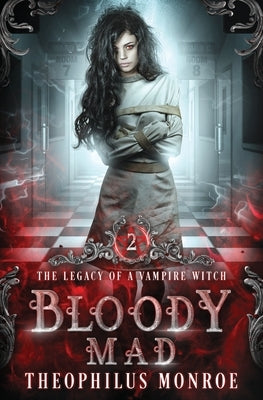 Bloody Mad: A Dark Urban Fantasy Story by Monroe, Theophilus