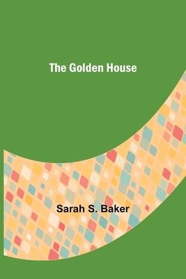 The Golden House by S. Baker, Sarah