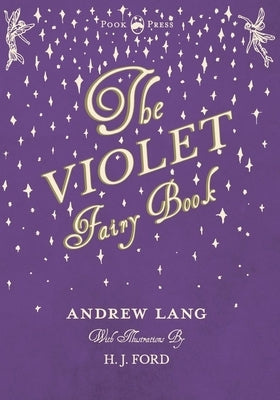 The Violet Fairy Book - Illustrated by H. J. Ford by Lang, Andrew