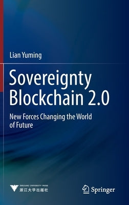 Sovereignty Blockchain 2.0: New Forces Changing the World of Future by Yuming, Lian