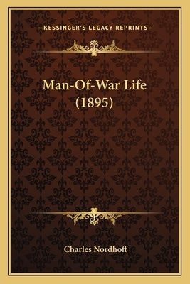 Man-Of-War Life (1895) by Nordhoff, Charles