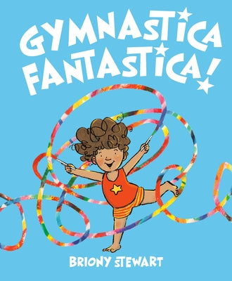 Gymnastica Fantastica! by Stewart, Briony