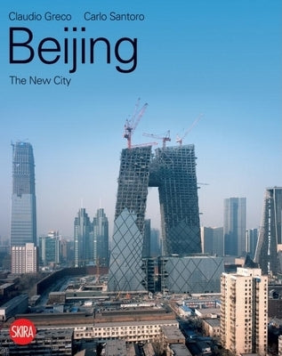 Beijing: The New City by Greco, Claudio