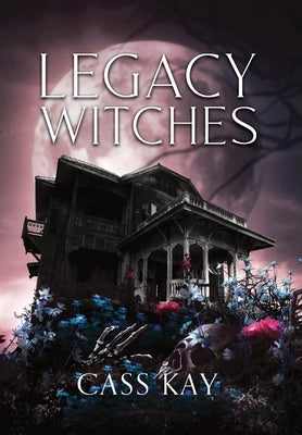 Legacy Witches by Kay, Cass