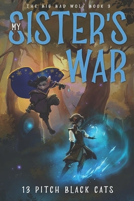 The Big Bad Wolf Book 3: My Sister's War by Cats, 13 Pitch Black