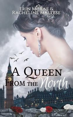 A Queen from the North: A Royal Roses Book by McRae, Erin