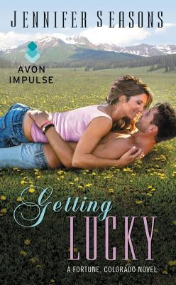 Getting Lucky: A Fortune, Colorado Novel by Seasons, Jennifer