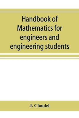 Handbook of mathematics for engineers and engineering students by Claudel, J.