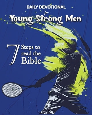 Daily Devotional for Young Strong Men: 7 Steps to read the Bible by Kraal, Luisette