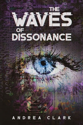 The Waves of Dissonance by Clark, Andrea