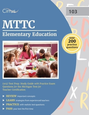 MTTC Elementary Education (103) Test Prep: Study Guide with Practice Exam Questions for the Michigan Test for Teacher Certification by Cox