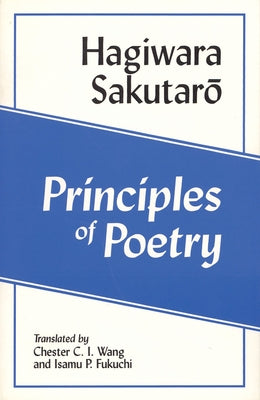 Principles of Poetry (Shi No Genri) by Hagiwara, Sakutaro